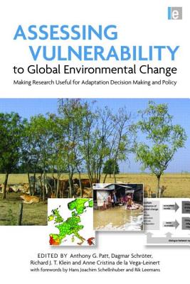 Assessing Vulnerability to Global Environmental Change: Making Research Useful for Adaptation Decision Making and Policy - Patt, Anthony (Editor), and Schrter, Dagmar (Editor), and Richard J. T., Klein (Editor)