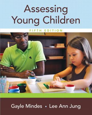 Assessing Young Children - Mindes, Gayle, and Jung, Lee Ann