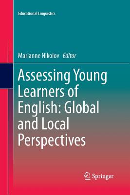 Assessing Young Learners of English: Global and Local Perspectives - Nikolov, Marianne (Editor)