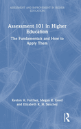 Assessment 101 in Higher Education: The Fundamentals and How to Apply Them