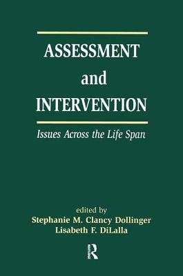 Assessment and Intervention Issues Across the Life Span - Dollinger, Stephanie MC (Editor), and DiLalla, Lisabeth F. (Editor)