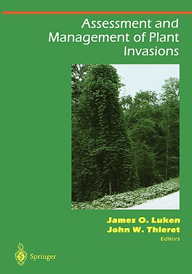 Assessment and Management of Plant Invasions - Luken, James O (Editor), and Thieret, John W (Editor)