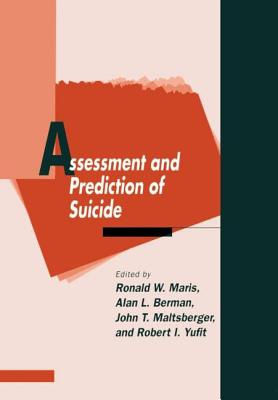 Assessment and Prediction of Suicide - Maris, Ronald W, Professor, PhD (Editor)