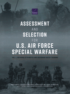 Assessment and Selection for U.S. Air Force Special Warfare: Defining Attributes and Designing Rater Training, Vol 1