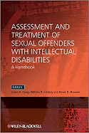 Assessment and Treatment of Sexual - Craig, Leam A (Editor), and Lindsay, William R (Editor), and Browne, Kevin D (Editor)