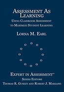 Assessment as Learning: Using Classroom Assessment to Maximize Student Learning