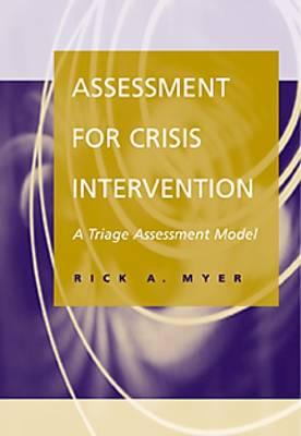 Assessment for Crisis Intervention: A Triage Assessment Model - Myer, Rick A