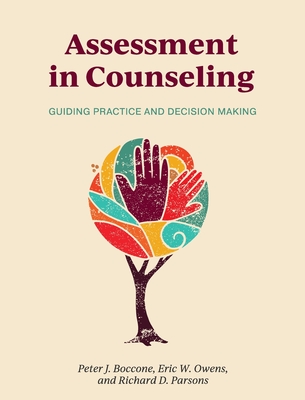 Assessment in Counseling: Guiding Practice and Decision Making - Boccone, Peter J, and Owens, Eric W, and Parsons, Richard D