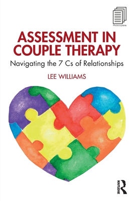 Assessment in Couple Therapy: Navigating the 7 Cs of Relationships - Williams, Lee