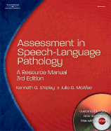 Assessment in Speech-Language Pathology: A Resource Manual - Shipley, Kenneth G, and McAfee, Julie G