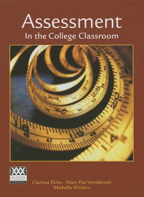 Assessment in the College Science Classroom - Dirks, Clarissa, and Wenderoth, Mary Pat, and Withers, Michelle