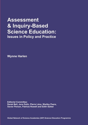 Assessment & Inquiry-Based Science Education: Issues in Policy and Practice - Harlen, Wynne