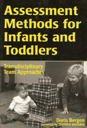 Assessment Methods for Infants and Toddlers: Transdisciplinary Team Approaches - Bergen, Doris, and Williams, Leslie R (Editor)