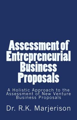 Assessment of Entrepreneurial Business Proposals: A Comprehensive Approach to the Assessment of New Venture Business Proposals in Bhutan - Marjerison, R K