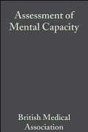 Assessment of Mental Capacity: Guidance for Doctors and Lawyers
