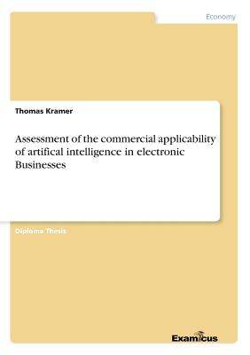 Assessment of the commercial applicability of artifical intelligence in electronic Businesses - Kramer, Thomas