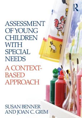 Assessment of Young Children with Special Needs: A Context-Based Approach - Benner, Susan M, and Grim, Joan