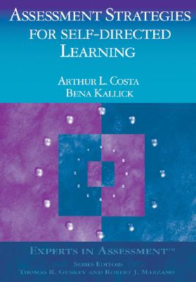 Assessment Strategies for Self-Directed Learning - Costa, Arthur L, and Kallick, Bena