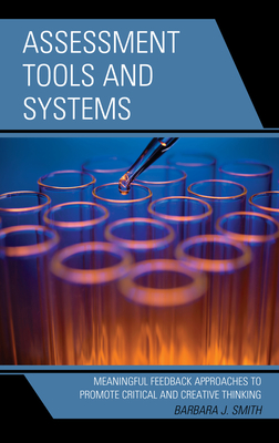 Assessment Tools and Systems: Meaningful Feedback Approaches to Promote Critical and Creative Thinking - Smith, Barbara J