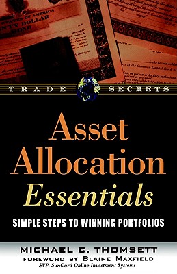 Asset Allocation Essentials: Simple Steps to Winning Portfolios - Thomsett, Michael C, and Maxfield, Blaine (Foreword by)