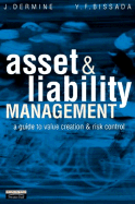 Asset & Liability Management: A Guide to Value Creation and Risk Control - Dermine, Jean, and Bissada, Youssef F