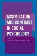 Assimilation and Contrast in Social Psychology - Stapel, Diederik A, Ph.D. (Editor), and Suls, Jerry (Editor)