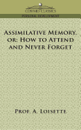 Assimilative Memory, or How to Attend and Never Forget