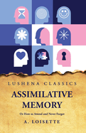 Assimilative Memory Or How to Attend and Never Forget