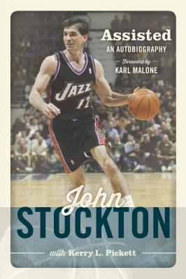 Assisted: An Autobiography - Stockton, John, and Pickett, Kerry L (Contributions by), and Malone, Karl (Foreword by)