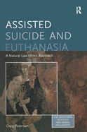 Assisted Suicide and Euthanasia: A Natural Law Ethics Approach
