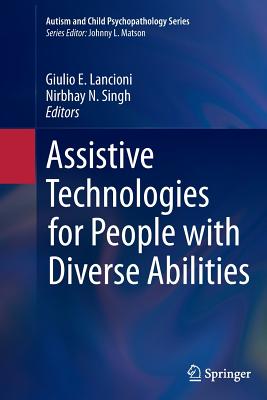 Assistive Technologies for People with Diverse Abilities - Lancioni, Giulio E (Editor), and Singh, Nirbhay N (Editor)