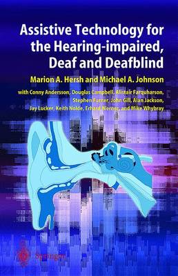 Assistive Technology for the Hearing-Impaired, Deaf and Deafblind - Hersh, Marion A (Editor), and Andersson, C (Contributions by), and Johnson, Michael A (Editor)