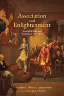Association and Enlightenment: Scottish Clubs and Societies, 1700-1830