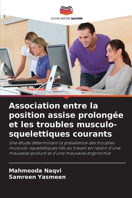 Association entre la position assise prolonge et les troubles musculo-squelettiques courants - Naqvi, Mahmooda, and Yasmeen, Samreen