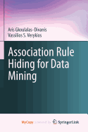 Association Rule Hiding for Data Mining - Gkoulalas-Divanis, Aris, and Verykios, Vassilios S