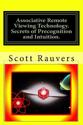 Associative Remote Viewing Technology. Secrets of Precognition and Intuition.: Published by the Institute for Solar Studies on Behavior and Human Health - Rauvers, Scott