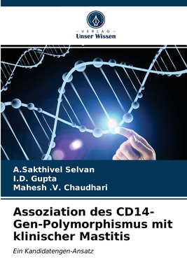Assoziation des CD14-Gen-Polymorphismus mit klinischer Mastitis - Selvan, A Sakthivel, and Gupta, I D, and Chaudhari, Mahesh V