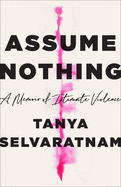 Assume Nothing: A Memoir of Intimate Violence