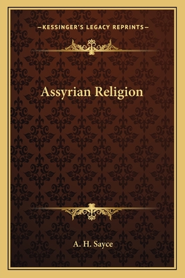 Assyrian Religion - Sayce, A H