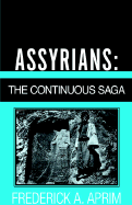 Assyrians: The Continuous Saga - Aprim, Frederick A