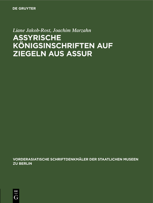 Assyrische Knigsinschriften auf Ziegeln aus Assur - Jakob-Rost, Liane, and Marzahn, Joachim
