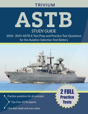 ASTB Study Guide 2018-2019: ASTB-E Test Prep and Practice Test Questions for the Aviation Selection Test Battery - Astb Study Guide Team