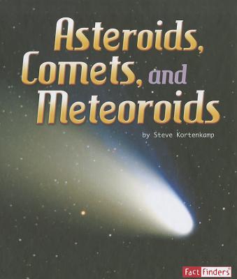 Asteroids, Comets, and Meteoroids - Kortenkamp, Steve