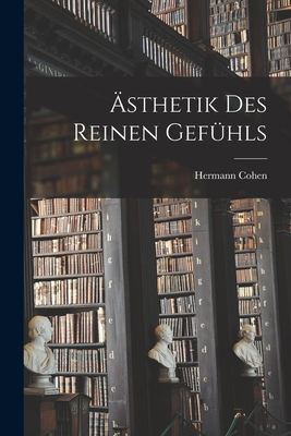 Asthetik Des Reinen Gefuhls - Cohen, Hermann