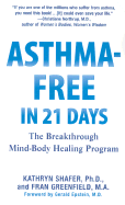 Asthma-Free in 21 Days - Shafer, Kathryn, Ph.D., and Greenfield, Fran, M.A., and Epstein, Gerald (Foreword by)
