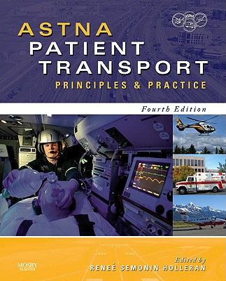 ASTNA Patient Transport: Principles and Practice - Air & Surface Transport Nurses Associati, and Holleran, Renee S, RN, PhD, Ccrn (Editor)