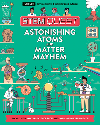 Astonishing Atoms and Matter Mayhem: Science - Stuart, Colin, and Yakman, Georgette (Consultant editor)