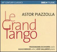 Astor Piazzolla: Le Grand Tango - Friedemann Eichhorn (violin); Jos Gallardo (piano); Julius Berger (cello)