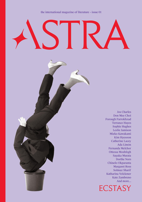 Astra Magazine, Ecstasy: Issue One - Spiegelman, Nadja (Editor), and Kawakami, Mieko (Contributions by), and Jamison, Leslie (Contributions by)