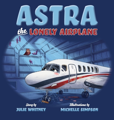 Astra the Lonely Airplane - Whitney, Julie